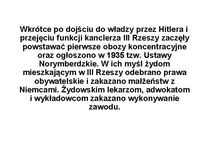 Wkrótce po dojściu do władzy przez Hitlera i przejęciu funkcji kanclerza III Rzeszy zaczęły