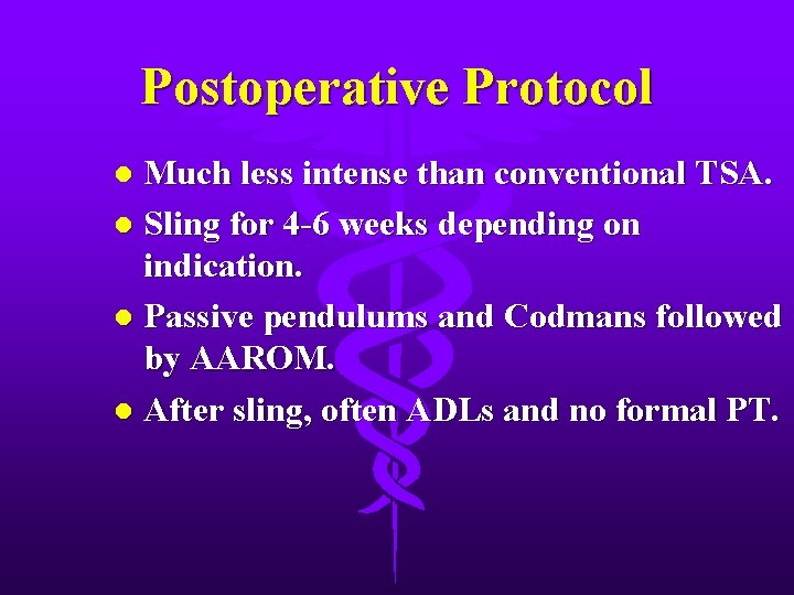 Postoperative Protocol Much less intense than conventional TSA. l Sling for 4 -6 weeks