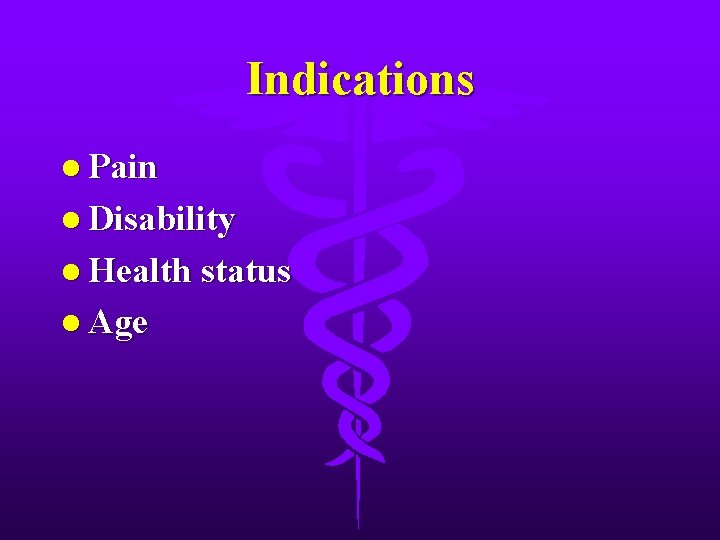 Indications l Pain l Disability l Health status l Age 