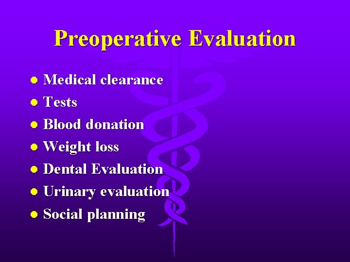 Preoperative Evaluation Medical clearance l Tests l Blood donation l Weight loss l Dental