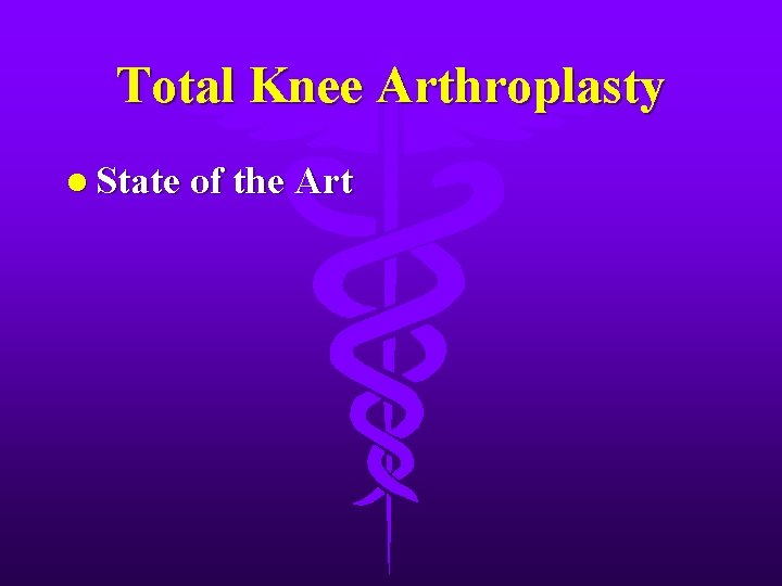 Total Knee Arthroplasty l State of the Art 