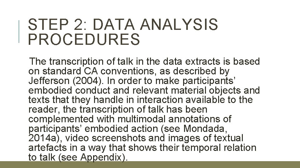 STEP 2: DATA ANALYSIS PROCEDURES The transcription of talk in the data extracts is