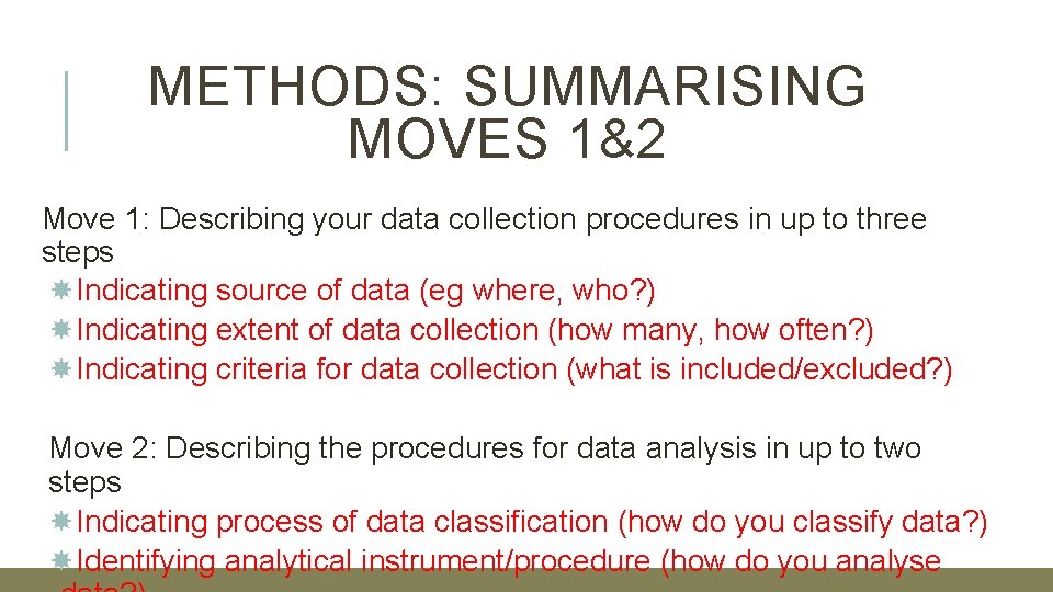 METHODS: SUMMARISING MOVES 1&2 Move 1: Describing your data collection procedures in up to