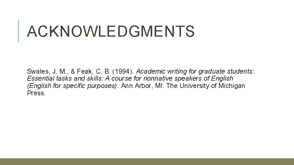 ACKNOWLEDGMENTS Swales, J. M. , & Feak, C. B. (1994). Academic writing for graduate