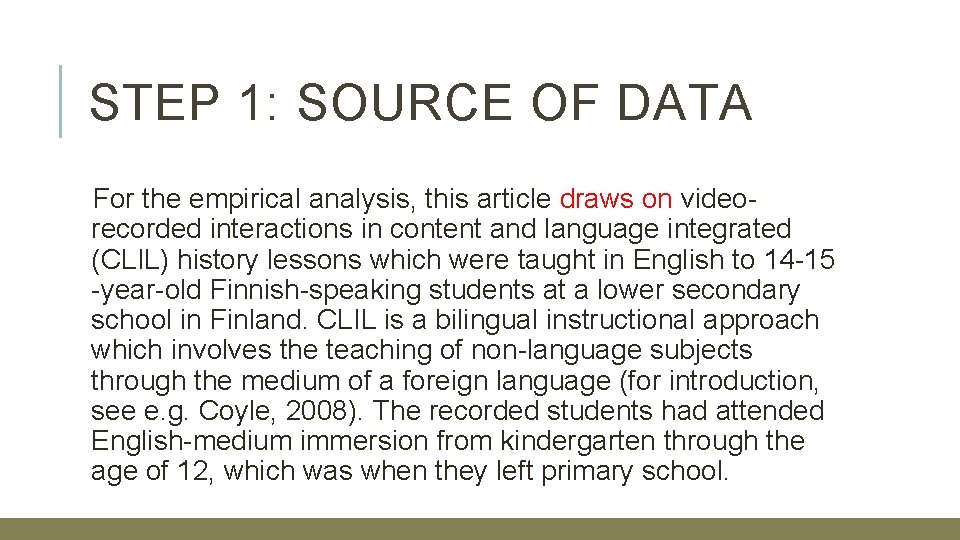 STEP 1: SOURCE OF DATA For the empirical analysis, this article draws on videorecorded
