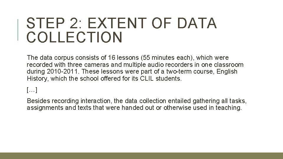 STEP 2: EXTENT OF DATA COLLECTION The data corpus consists of 16 lessons (55