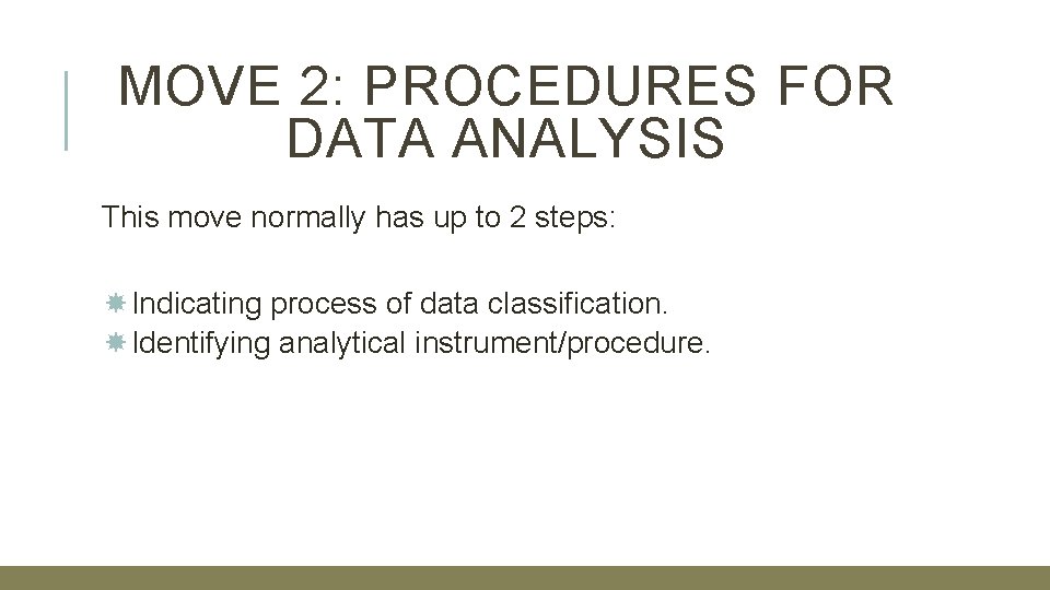 MOVE 2: PROCEDURES FOR DATA ANALYSIS This move normally has up to 2 steps: