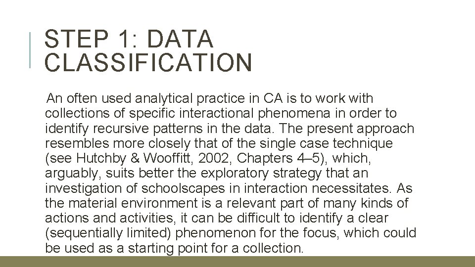 STEP 1: DATA CLASSIFICATION An often used analytical practice in CA is to work