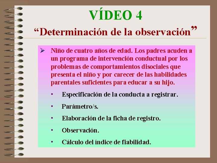 VÍDEO 4 “Determinación de la observación” Ø Niño de cuatro años de edad. Los