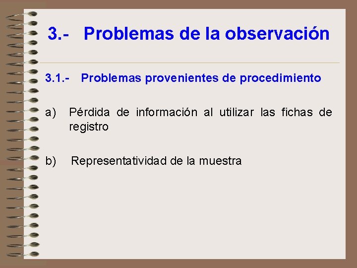 3. - Problemas de la observación 3. 1. - Problemas provenientes de procedimiento a)