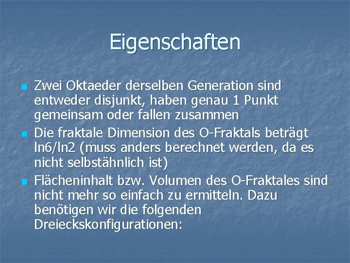 Eigenschaften n Zwei Oktaeder derselben Generation sind entweder disjunkt, haben genau 1 Punkt gemeinsam