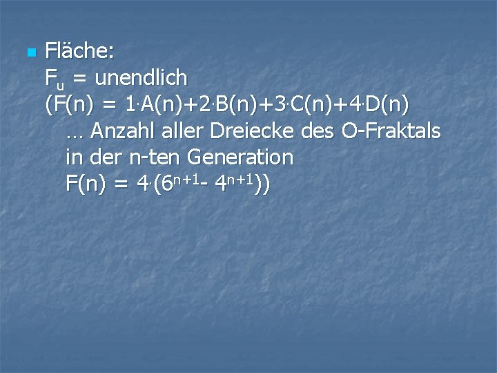 n Fläche: Fu = unendlich (F(n) = 1. A(n)+2. B(n)+3. C(n)+4. D(n) … Anzahl