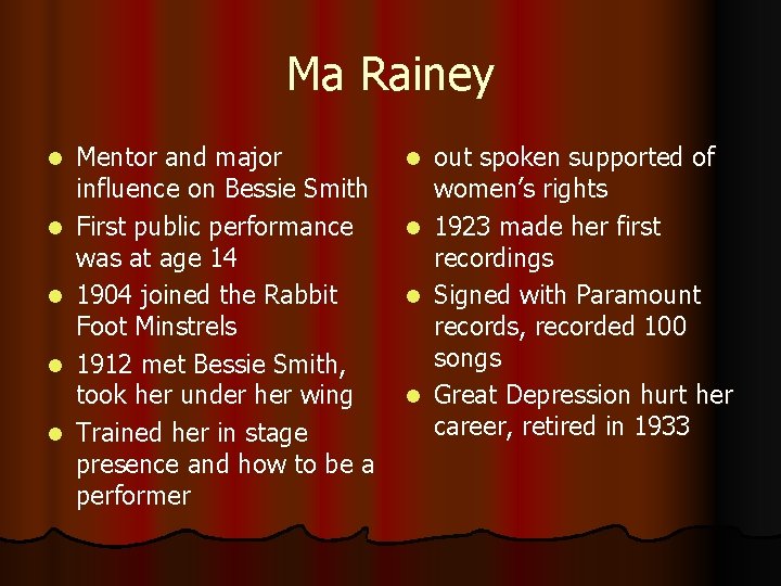 Ma Rainey l l l Mentor and major influence on Bessie Smith First public