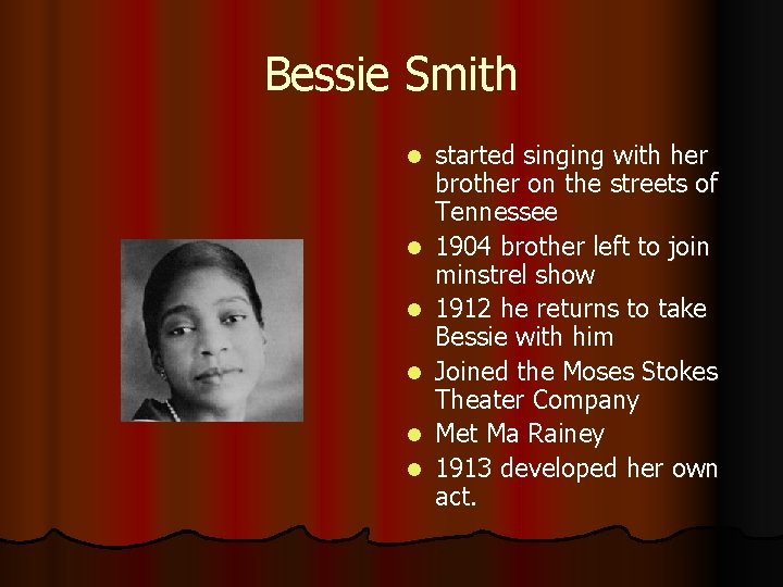 Bessie Smith l l l started singing with her brother on the streets of