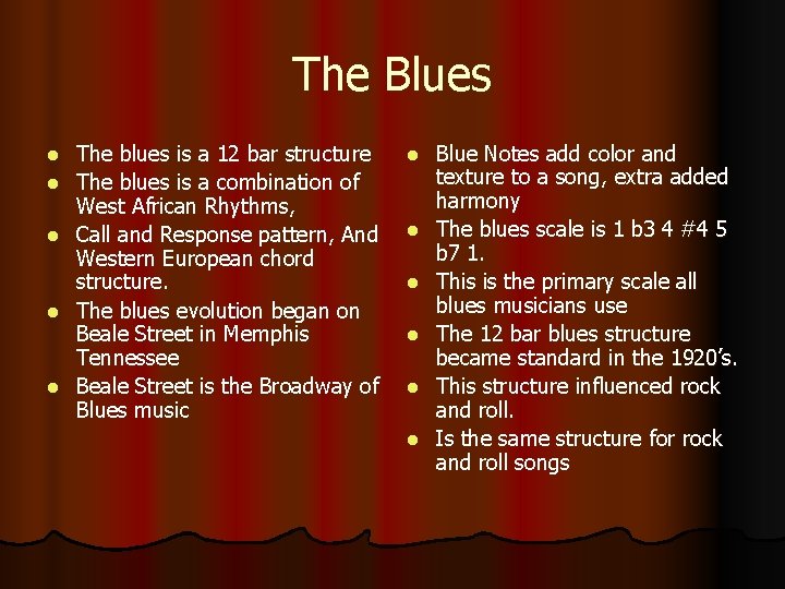 The Blues l l l The blues is a 12 bar structure The blues