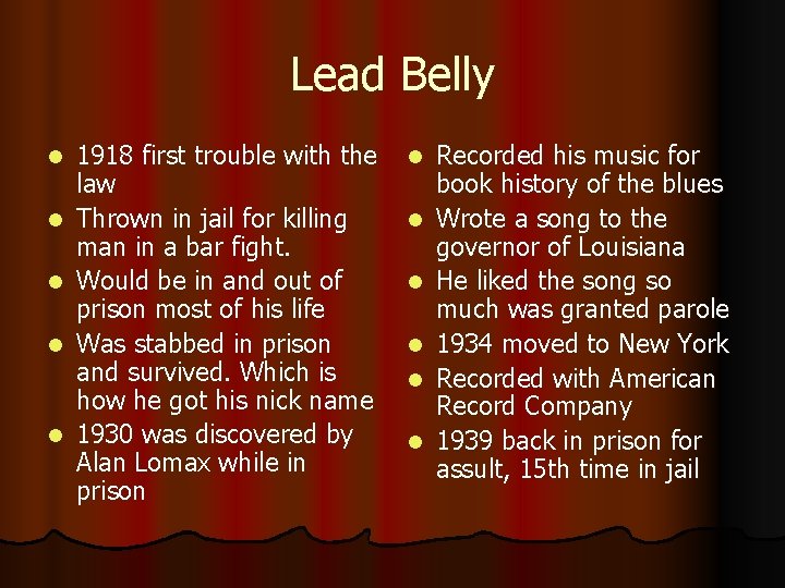 Lead Belly l l l 1918 first trouble with the law Thrown in jail