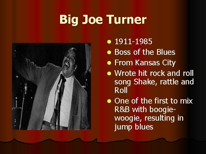 Big Joe Turner l l l 1911 -1985 Boss of the Blues From Kansas