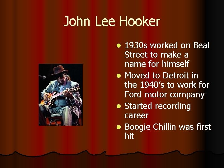 John Lee Hooker 1930 s worked on Beal Street to make a name for