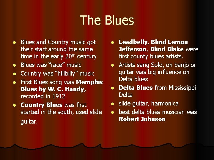 The Blues l l l Blues and Country music got their start around the