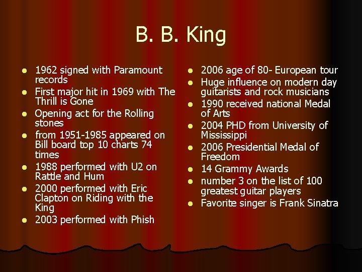 B. B. King l l l l 1962 signed with Paramount records First major