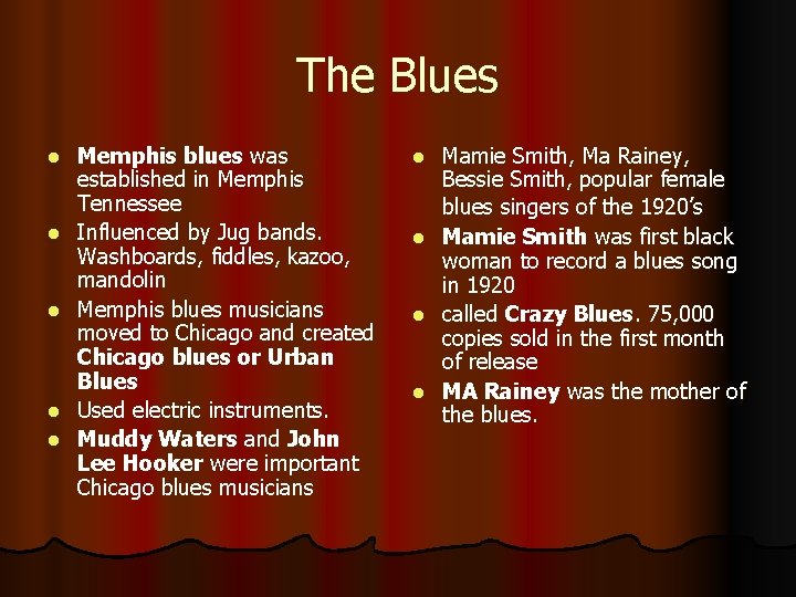 The Blues l l l Memphis blues was established in Memphis Tennessee Influenced by