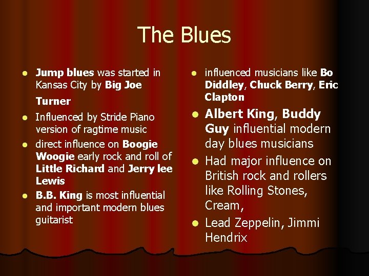 The Blues l l Jump blues was started in Kansas City by Big Joe