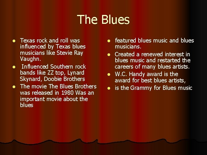 The Blues Texas rock and roll was influenced by Texas blues musicians like Stevie