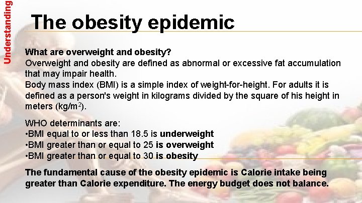 Understanding The obesity epidemic What are overweight and obesity? Overweight and obesity are defined