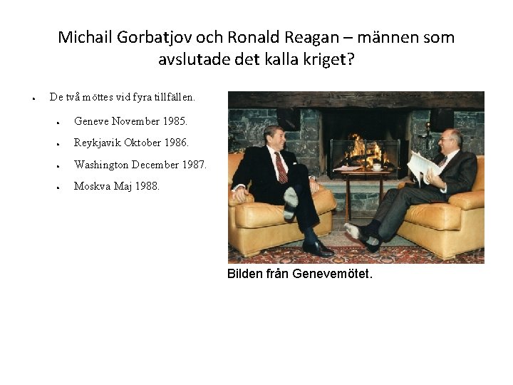 Michail Gorbatjov och Ronald Reagan – männen som avslutade det kalla kriget? ● De