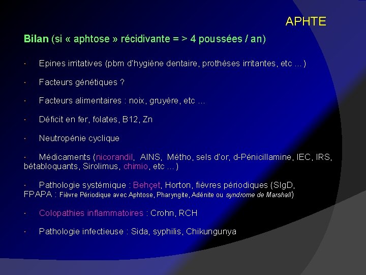 APHTE Bilan (si « aphtose » récidivante = > 4 poussées / an) Epines