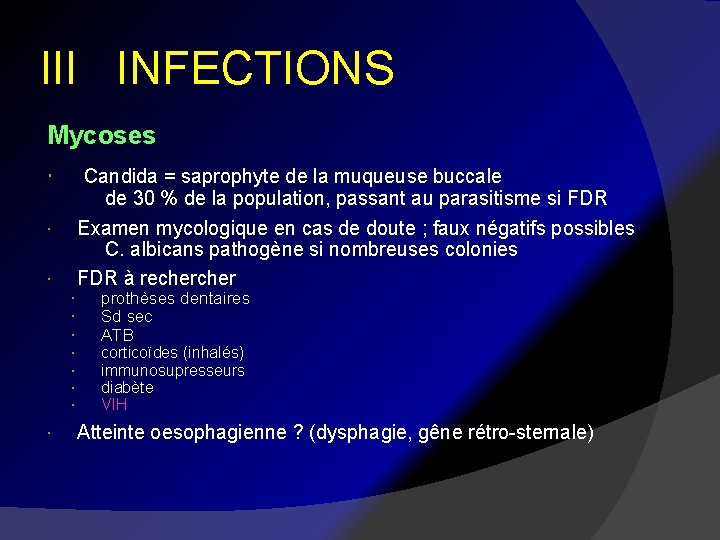 III INFECTIONS Mycoses Candida = saprophyte de la muqueuse buccale de 30 % de
