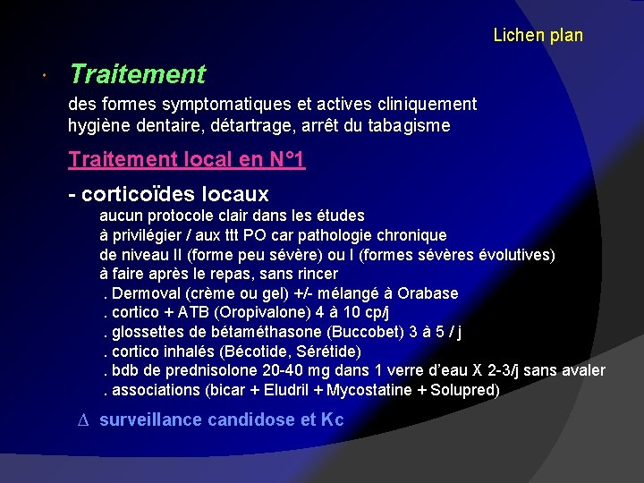 Lichen plan Traitement des formes symptomatiques et actives cliniquement hygiène dentaire, détartrage, arrêt du