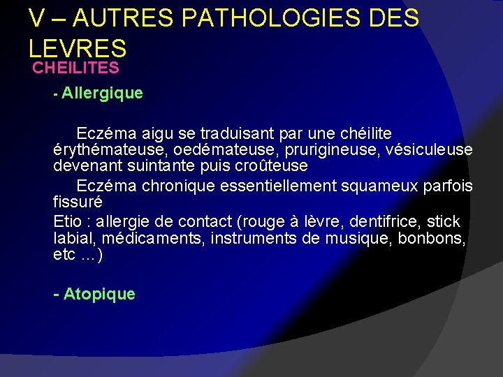 V – AUTRES PATHOLOGIES DES LEVRES CHEILITES - Allergique Eczéma aigu se traduisant par