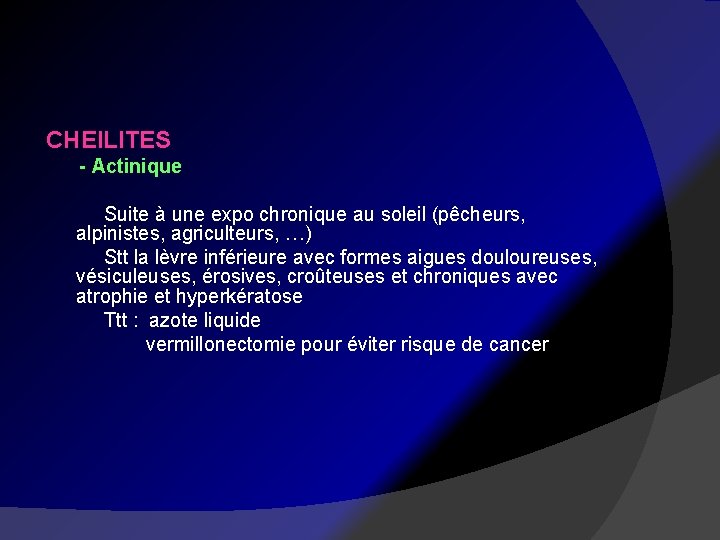 CHEILITES - Actinique Suite à une expo chronique au soleil (pêcheurs, alpinistes, agriculteurs, …)