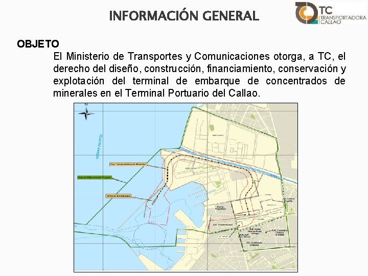 INFORMACIÓN GENERAL OBJETO El Ministerio de Transportes y Comunicaciones otorga, a TC, el derecho