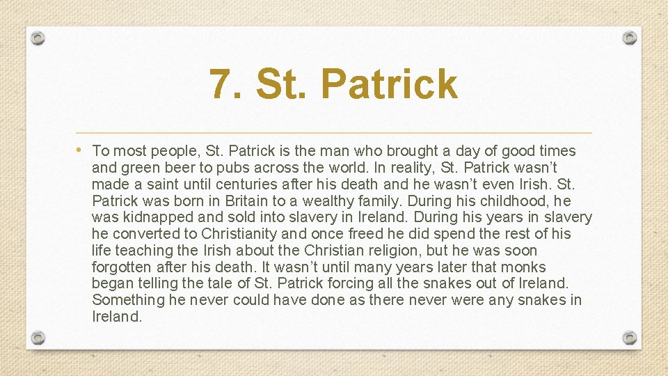 7. St. Patrick • To most people, St. Patrick is the man who brought