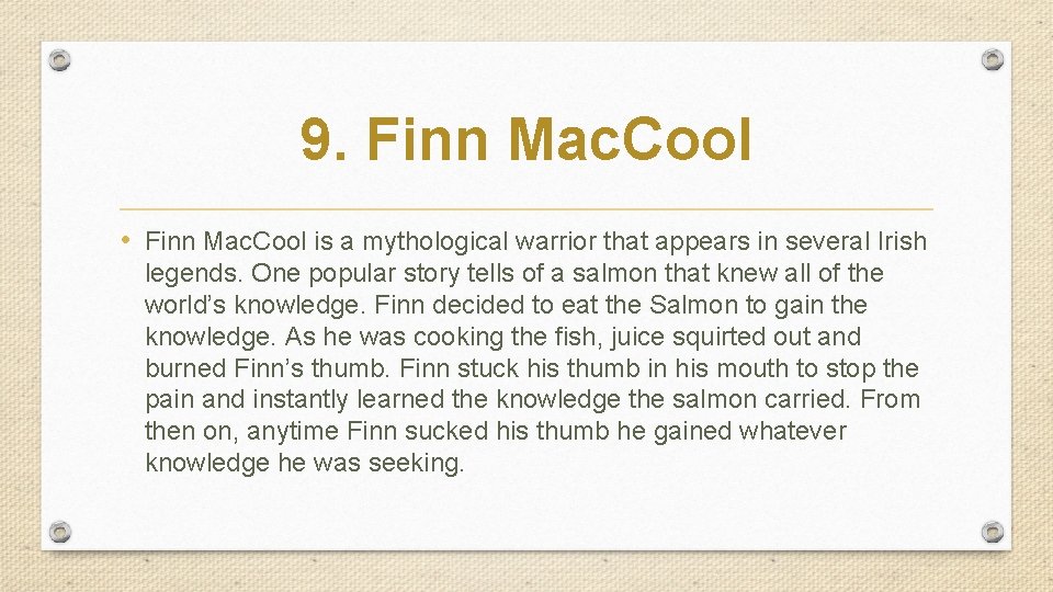 9. Finn Mac. Cool • Finn Mac. Cool is a mythological warrior that appears