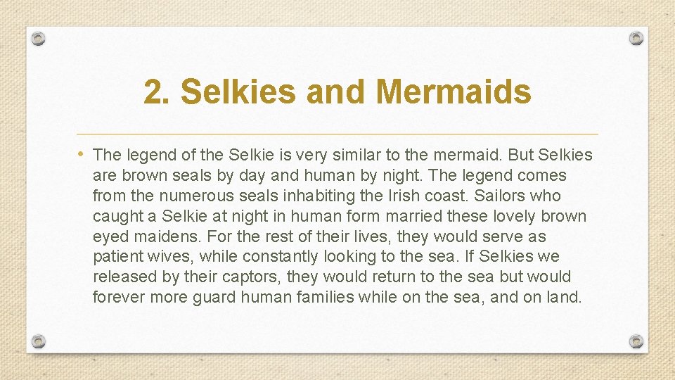 2. Selkies and Mermaids • The legend of the Selkie is very similar to