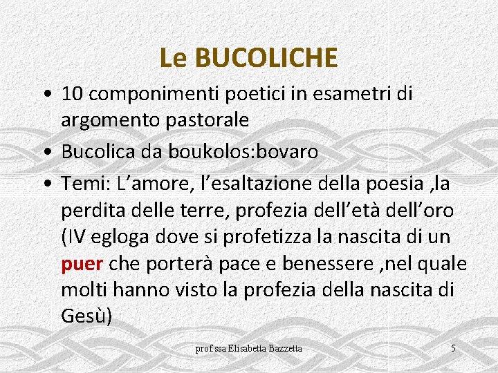 Le BUCOLICHE • 10 componimenti poetici in esametri di argomento pastorale • Bucolica da