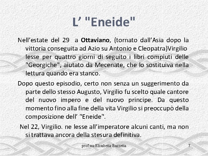 L’ "Eneide" Nell’estate del 29 a Ottaviano, (tornato dall’Asia dopo la vittoria conseguita ad