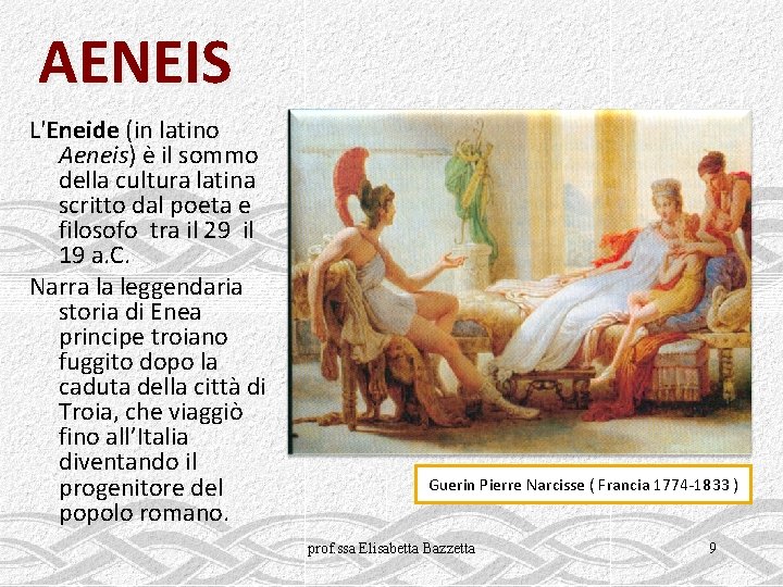 AENEIS L'Eneide (in latino Aeneis) è il sommo della cultura latina scritto dal poeta