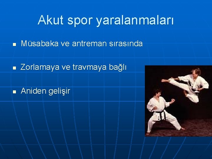 Akut spor yaralanmaları n Müsabaka ve antreman sırasında n Zorlamaya ve travmaya bağlı n