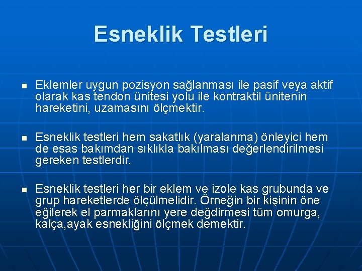 Esneklik Testleri n n n Eklemler uygun pozisyon sağlanması ile pasif veya aktif olarak