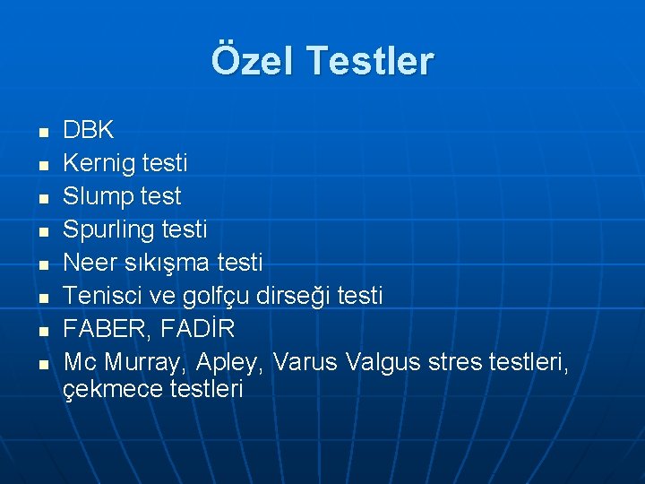 Özel Testler n n n n DBK Kernig testi Slump test Spurling testi Neer