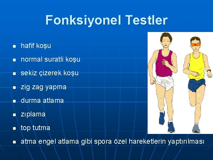 Fonksiyonel Testler n hafif koşu n normal suratli koşu n sekiz çizerek koşu n