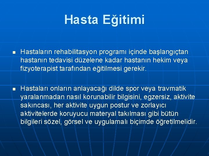 Hasta Eğitimi n n Hastaların rehabilitasyon programı içinde başlangıçtan hastanın tedavisi düzelene kadar hastanın