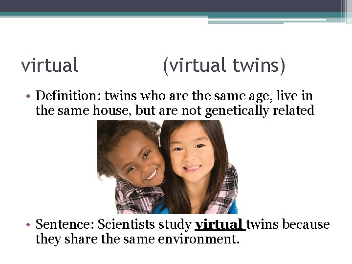 virtual (virtual twins) • Definition: twins who are the same age, live in the virtual (virtual twins) • Definition: twins who are the same age, live in the