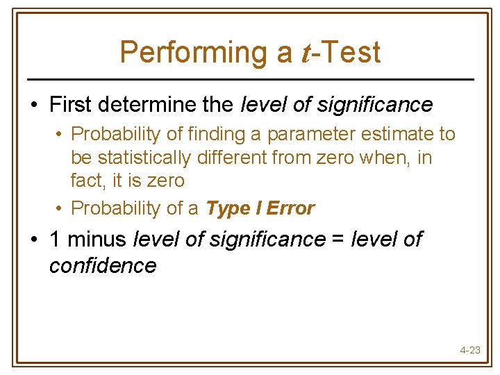 Performing a t-Test • First determine the level of significance • Probability of finding