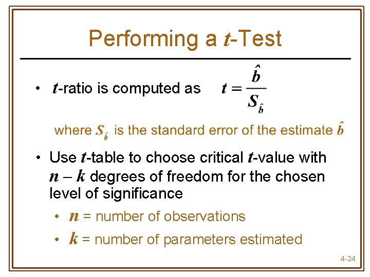 Performing a t-Test • t-ratio is computed as • Use t-table to choose critical
