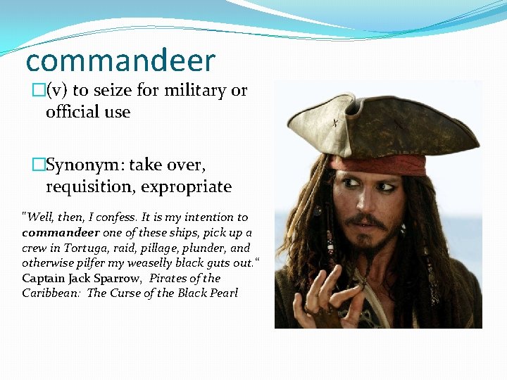 commandeer �(v) to seize for military or official use �Synonym: take over, requisition, expropriate